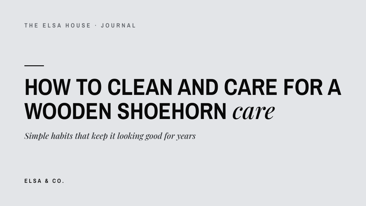 How to clean and care for a wooden shoehorn